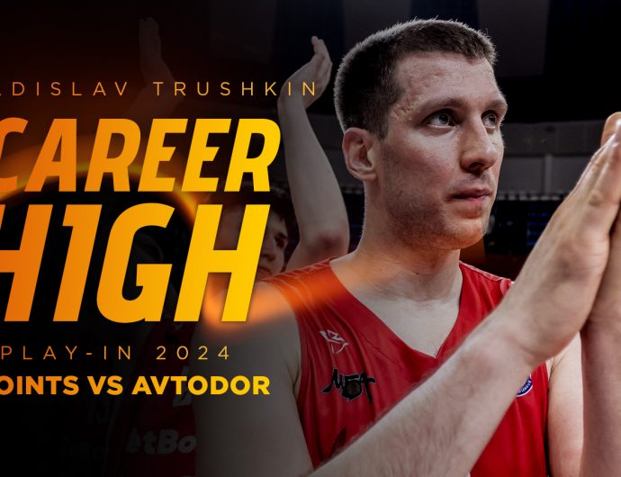 Vladislav Trushkin scored a career-high 34 points against Avtodor